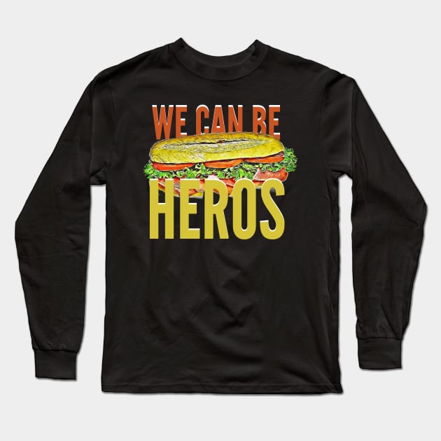 Cute We Can Be Heroes Spoof Hero Sandwich Long Sleeve T-Shirt by BubbleMench